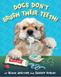 Dogs Don't Brush Their Teeth